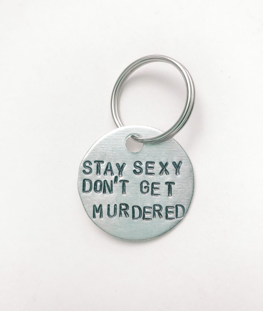 Stay Sexy Don't Get Murdered Keychain