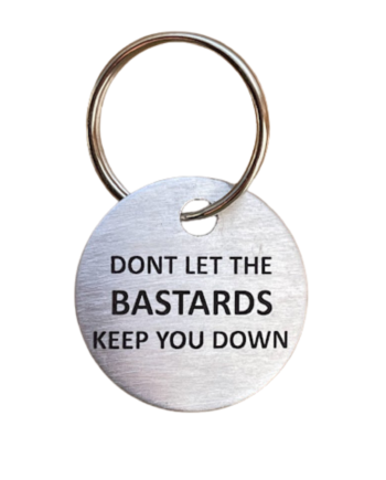 Dont let the bastards keep you down keychain
