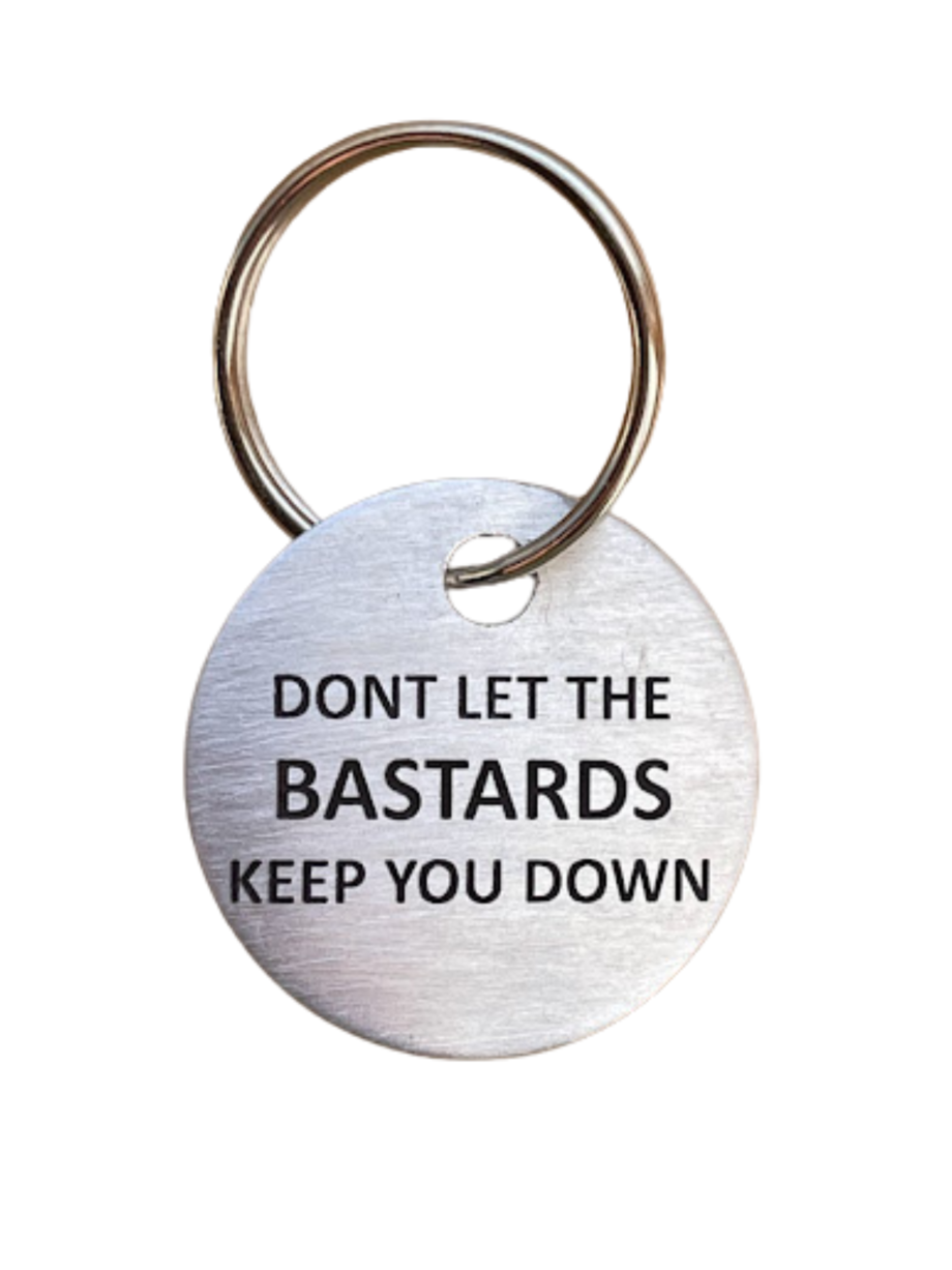 Dont let the bastards keep you down keychain