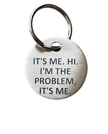 I'm the problem, it's me keychain