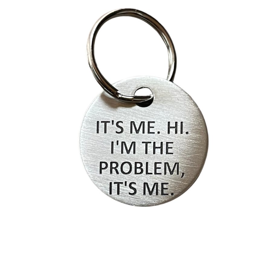 I'm the problem, it's me keychain