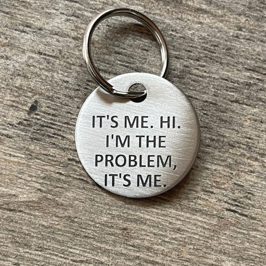 I'm the problem, it's me keychain