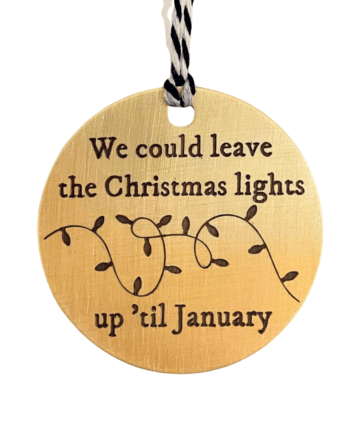 We could leave the Christmas lights up til January Ornament